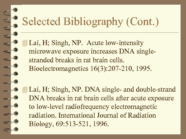 Selected Bibliography (Cont. ) 4 Lai, H; Singh, NP. Acute low-intensity microwave exposure increases