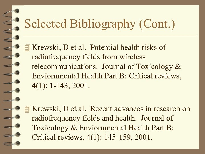 Selected Bibliography (Cont. ) 4 Krewski, D et al. Potential health risks of radiofrequency