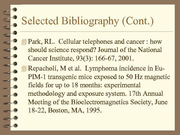 Selected Bibliography (Cont. ) 4 Park, RL. Cellular telephones and cancer : how should