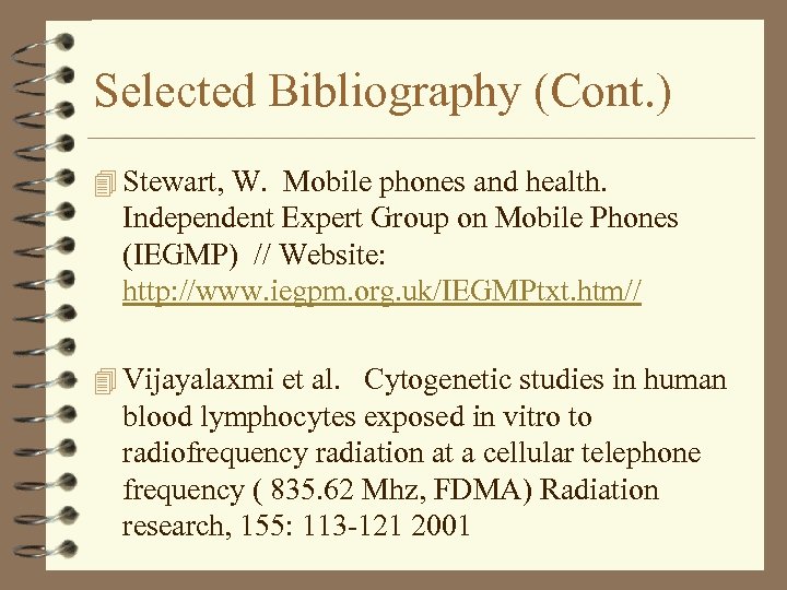 Selected Bibliography (Cont. ) 4 Stewart, W. Mobile phones and health. Independent Expert Group