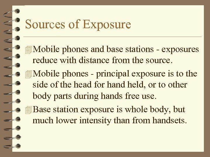 Sources of Exposure 4 Mobile phones and base stations - exposures reduce with distance