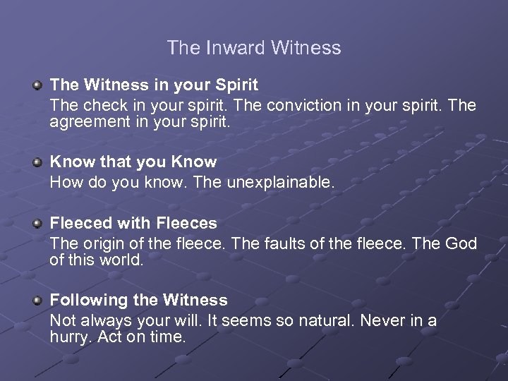 The Inward Witness The Witness in your Spirit The check in your spirit. The