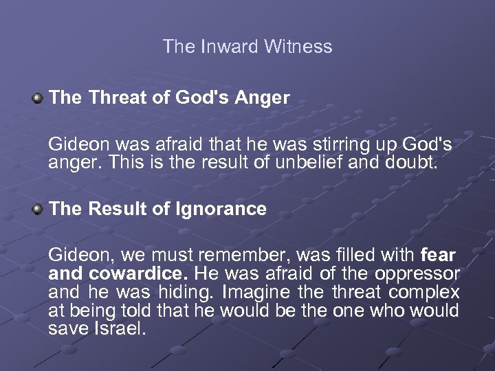 The Inward Witness The Threat of God's Anger Gideon was afraid that he was