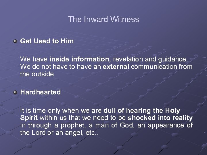 The Inward Witness Get Used to Him We have inside information, revelation and guidance.