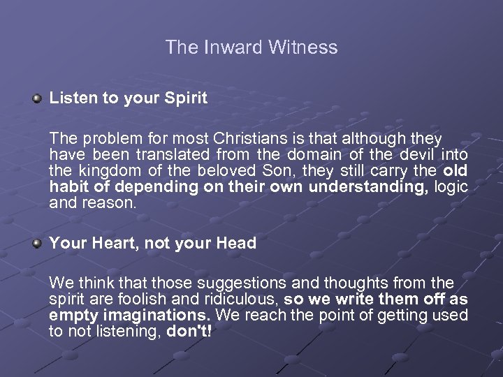 The Inward Witness Listen to your Spirit The problem for most Christians is that