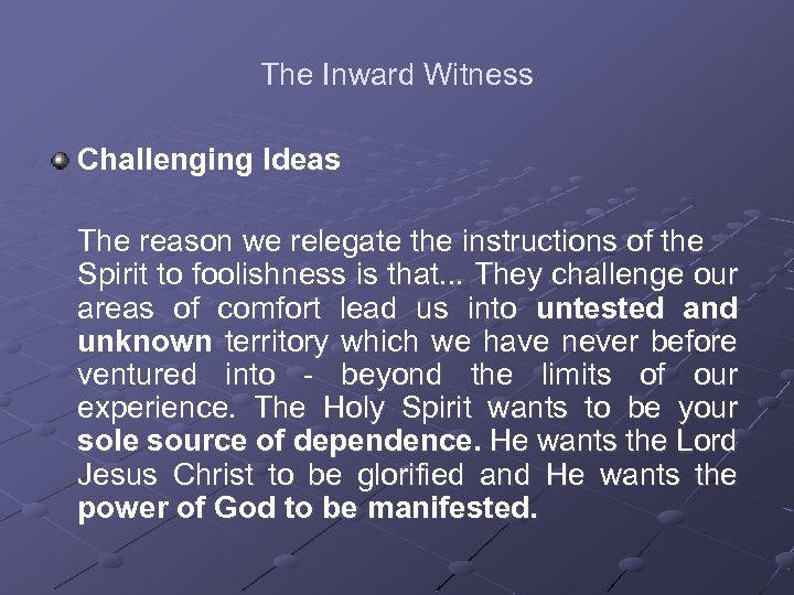 The Inward Witness Challenging Ideas The reason we relegate the instructions of the Spirit