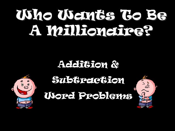 Who Wants To Be A Millionaire? Addition & Subtraction Word Problems 