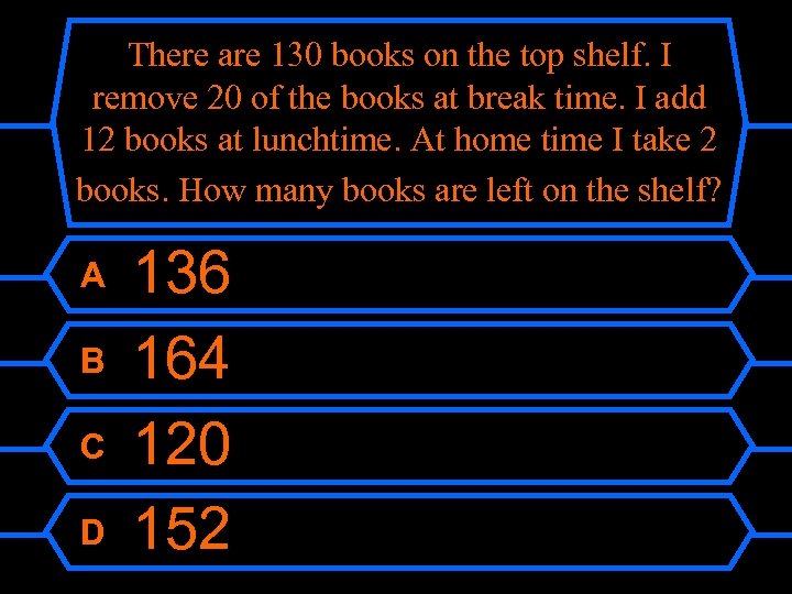 There are 130 books on the top shelf. I remove 20 of the books