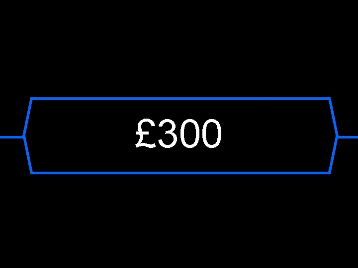 £ 300 