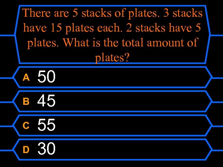 There are 5 stacks of plates. 3 stacks have 15 plates each. 2 stacks