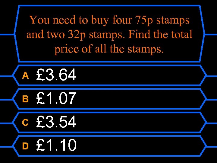 You need to buy four 75 p stamps and two 32 p stamps. Find