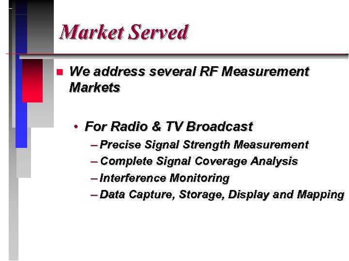  Market Served n We address several RF Measurement Markets • For Radio &