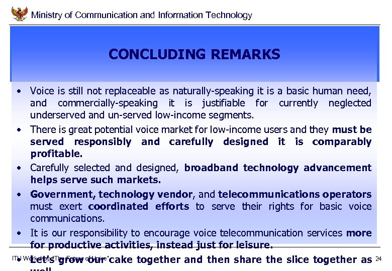 Ministry of Communication and Information Technology CONCLUDING REMARKS • Voice is still not replaceable