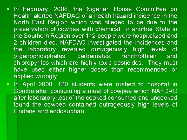 § In February, 2008, the Nigerian House Committee on Health alerted NAFDAC of a