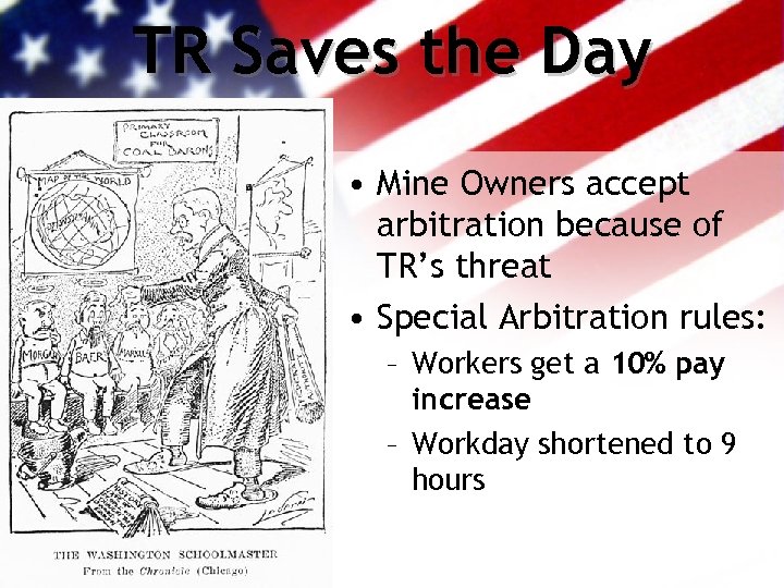 TR Saves the Day • Mine Owners accept arbitration because of TR’s threat •