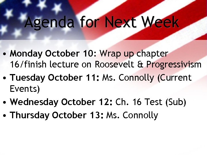 Agenda for Next Week • Monday October 10: Wrap up chapter 16/finish lecture on