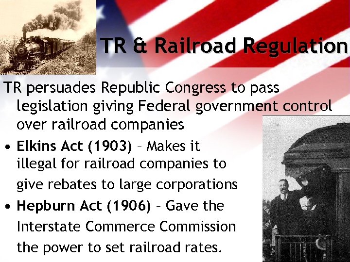 TR & Railroad Regulation TR persuades Republic Congress to pass legislation giving Federal government