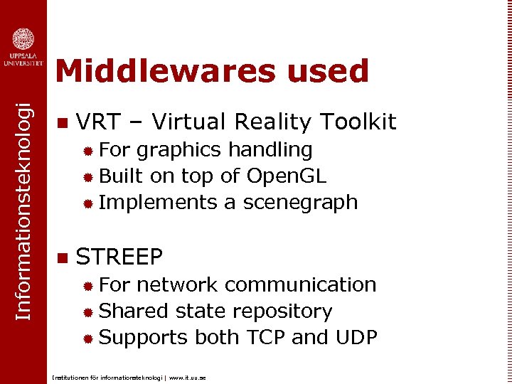 Informationsteknologi Middlewares used n VRT – Virtual Reality Toolkit ® For graphics handling ®