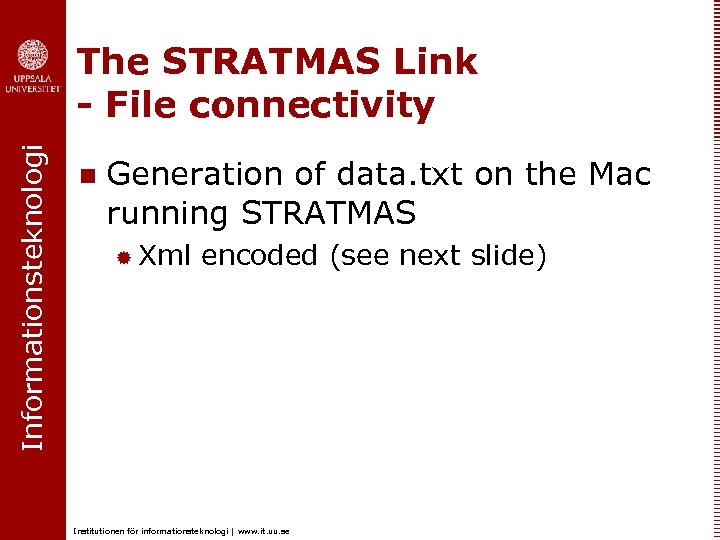 Informationsteknologi The STRATMAS Link - File connectivity n Generation of data. txt on the