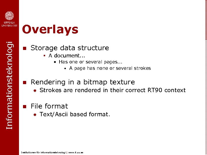 Informationsteknologi Overlays n Storage data structure § A document. . . • Has one