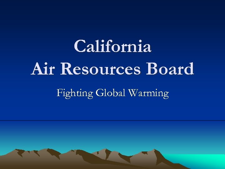 California Air Resources Board Fighting Global Warming 