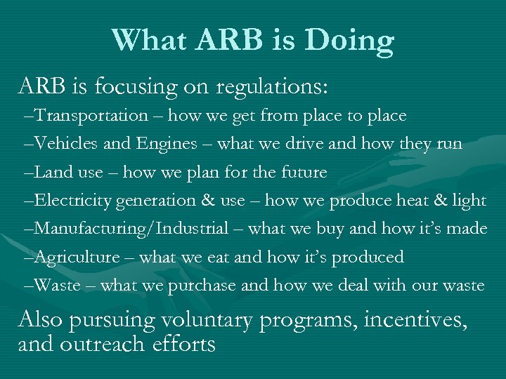 What ARB is Doing ARB is focusing on regulations: –Transportation – how we get