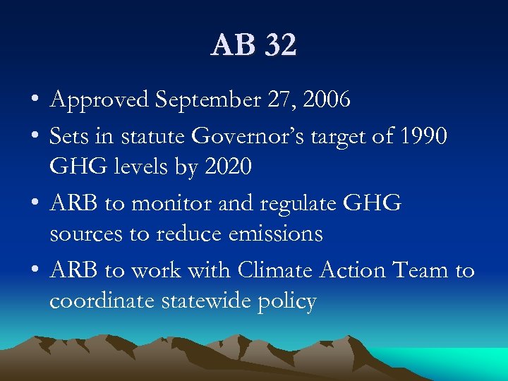 AB 32 • Approved September 27, 2006 • Sets in statute Governor’s target of