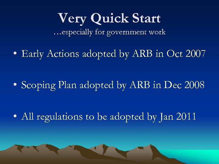 Very Quick Start …especially for government work • Early Actions adopted by ARB in