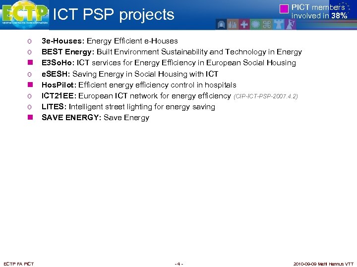 PICT members involved in 38% ICT PSP projects o o n ECTP FA PICT