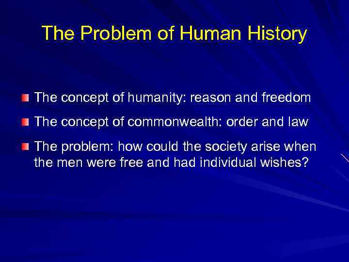 The Problem of Human History The concept of humanity: reason and freedom The concept