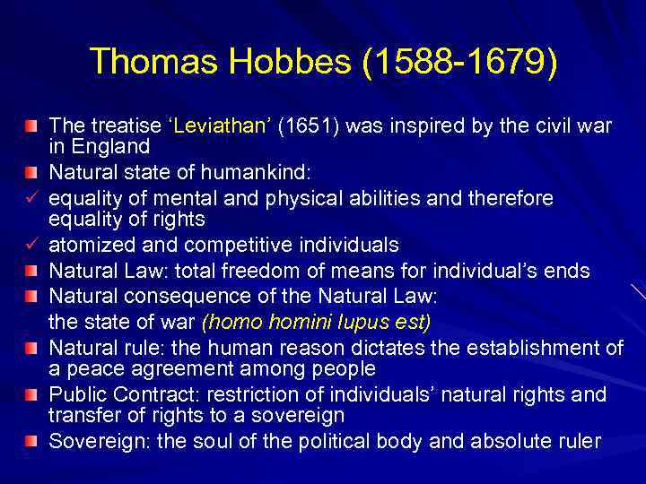 Thomas Hobbes (1588 -1679) The treatise ‘Leviathan’ (1651) was inspired by the civil war