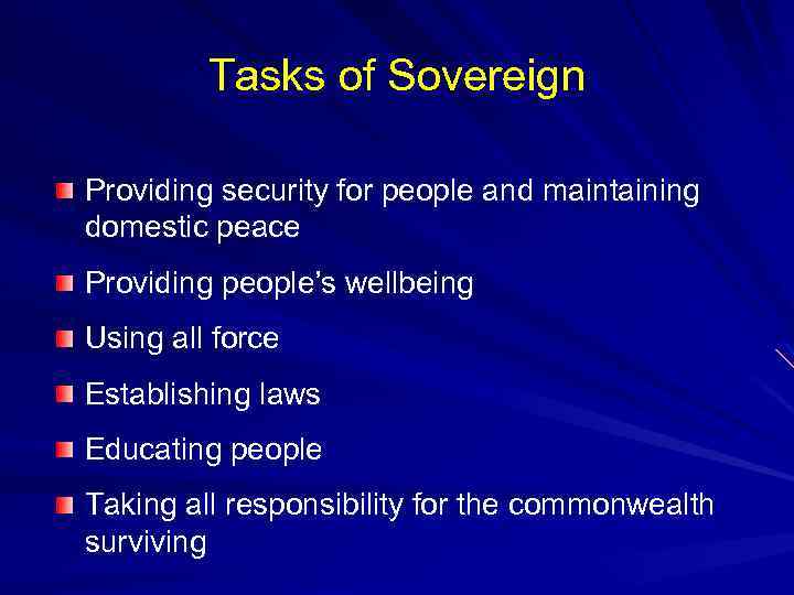 Tasks of Sovereign Providing security for people and maintaining domestic peace Providing people’s wellbeing