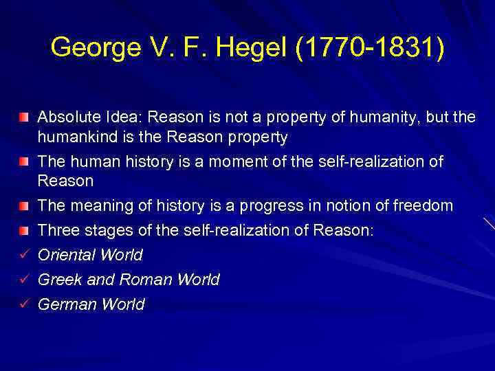 George V. F. Hegel (1770 -1831) ü ü Absolute Idea: Reason is not a