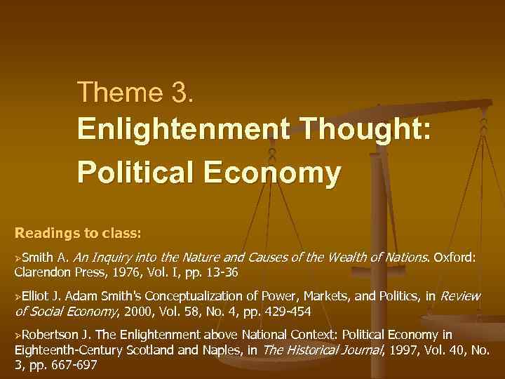 Theme 3. Enlightenment Thought: Political Economy Readings to class: A. An Inquiry into the