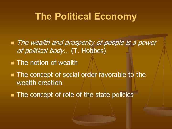 The Political Economy n The wealth and prosperity of people is a power of