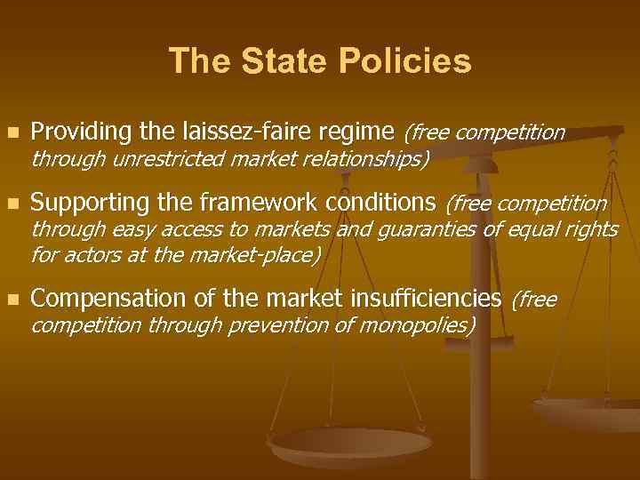 The State Policies n Providing the laissez-faire regime (free competition n Supporting the framework