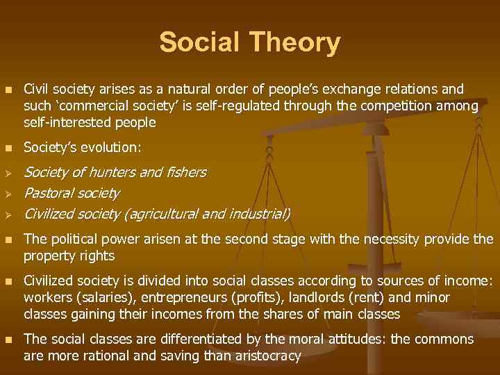 Social Theory n Civil society arises as a natural order of people’s exchange relations