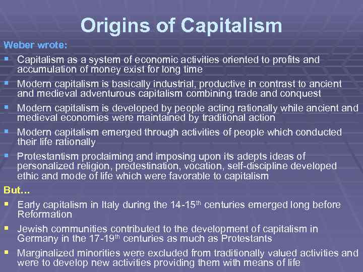 Origins of Capitalism Weber wrote: § Capitalism as a system of economic activities oriented
