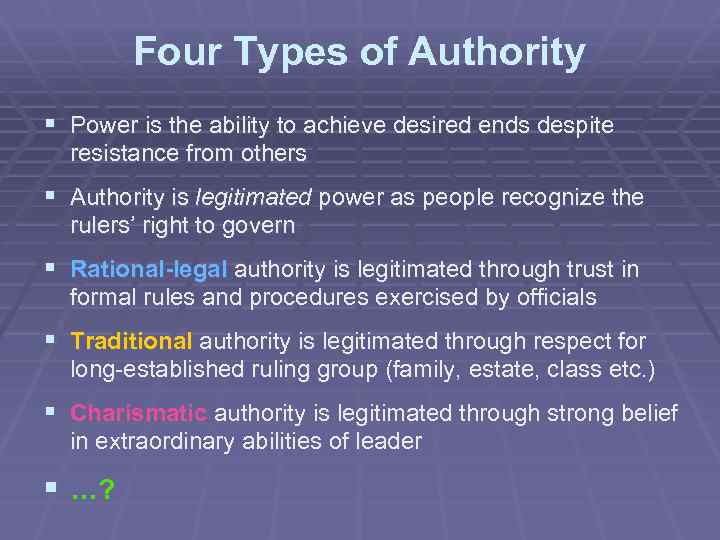 Four Types of Authority § Power is the ability to achieve desired ends despite