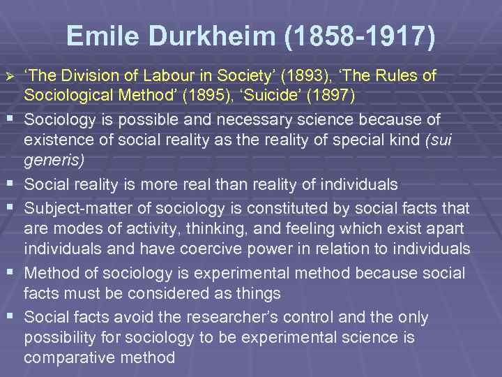 Emile Durkheim (1858 -1917) Ø § § § ‘The Division of Labour in Society’