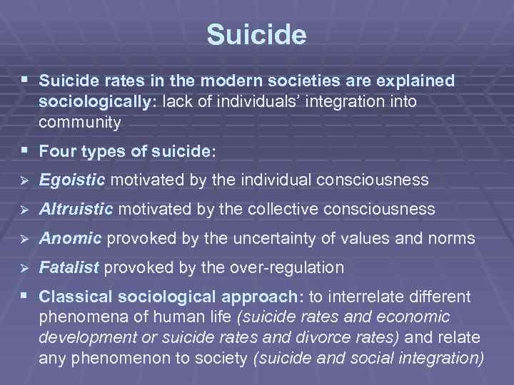 Suicide § Suicide rates in the modern societies are explained sociologically: lack of individuals’