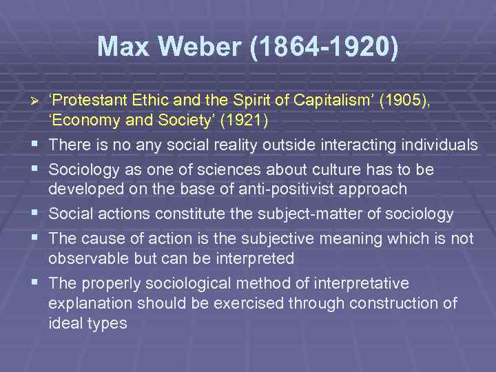 Max Weber (1864 -1920) Ø § § § ‘Protestant Ethic and the Spirit of