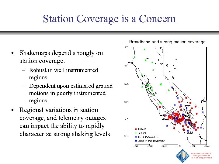 Station Coverage is a Concern • Shakemaps depend strongly on station coverage. – Robust