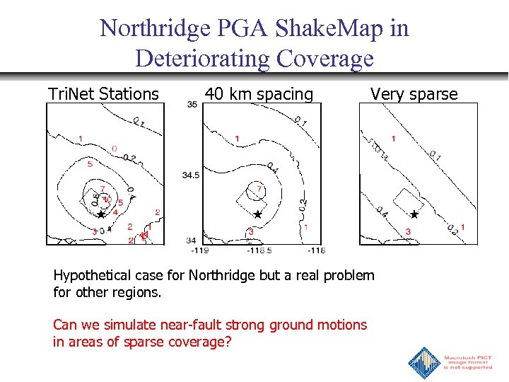 Northridge PGA Shake. Map in Deteriorating Coverage Tri. Net Stations 40 km spacing Very