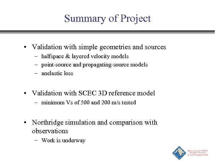 Summary of Project • Validation with simple geometries and sources – halfspace & layered