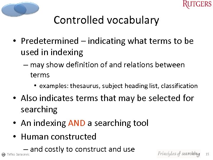Controlled vocabulary • Predetermined – indicating what terms to be used in indexing –