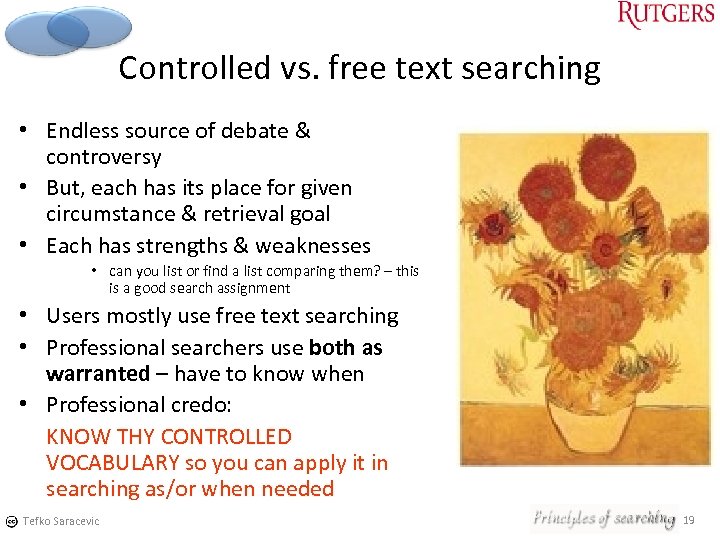 Controlled vs. free text searching • Endless source of debate & controversy • But,