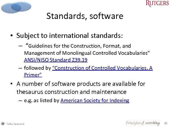Standards, software • Subject to international standards: – “Guidelines for the Construction, Format, and