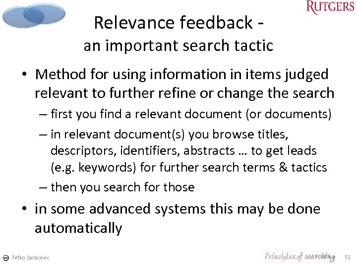 Relevance feedback an important search tactic • Method for using information in items judged