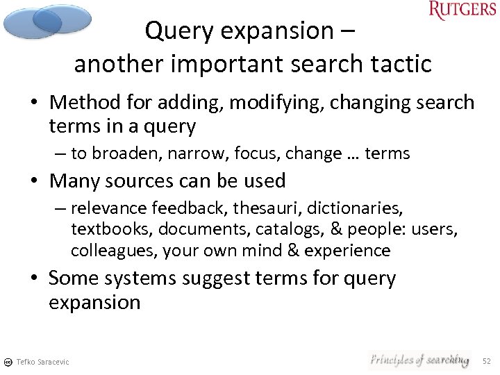 Query expansion – another important search tactic • Method for adding, modifying, changing search